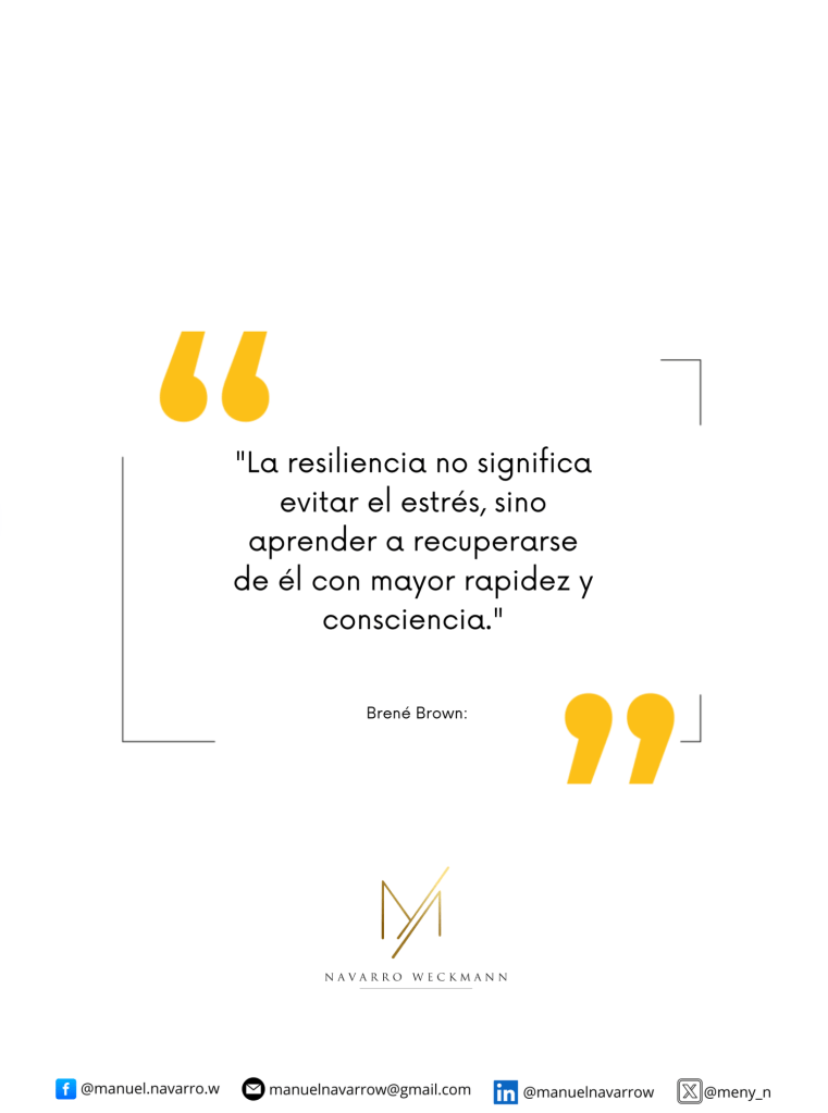 Cita de Brené Brown sobre la resiliencia, enfatizando la importancia de aprender a recuperarse del estrés. Diseño con texto y logotipo de Navarro Weckmann.
